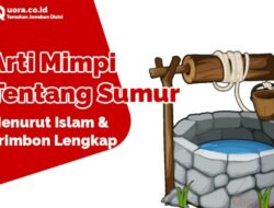 Arti Mimpi Menggali Sumur Menurut Primbon