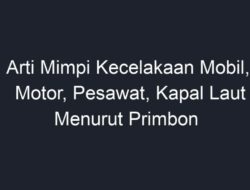 Arti Mimpi Melihat Orang Kecelakaan Mobil Menurut Primbon