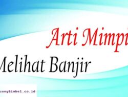 Arti Mimpi Melihat Banjir Besar Menurut Primbon