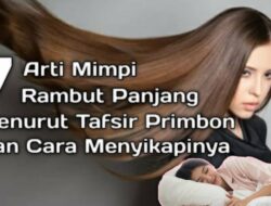 Arti Mimpi Memiliki Rambut Panjang Menurut Primbon